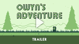Owyn' Adventure Trailer